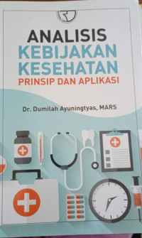 Analisis Kebijakan Kesehatan : Prinsip dan Aplikasi