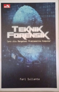 Teknik Forensik : Cara Jitu Mengatasi Problematika Komputer