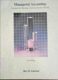 Managerial Accounting :
Concepts for Planning, Control, Decision Making