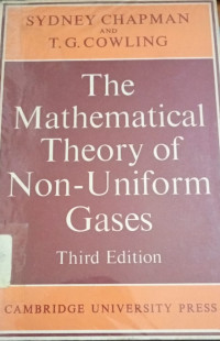 The Mathematical Theory of Non-Uniform Gases : Third Edition
