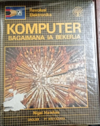 Revolusi Elektronika : Komputer Bagaimana Ia Bekerja