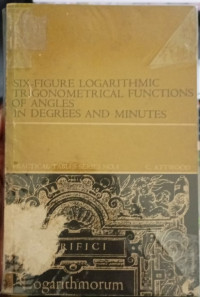Six-Figure Logarithmic Trigonometrical Functions Of Angles In Degrees And Minutes