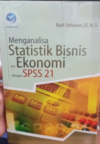 Menganalisa Statistik Bisnis dan Ekonomi dengan SPSS 21