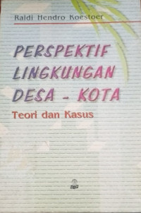 Perspektif Lingkungan Desa-Kota : teori dan kasus