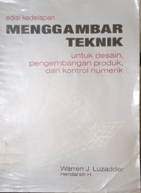 Menggambar Teknik : untuk desain, pengembangan produk, dan kontrol numerik