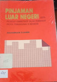 Pinjaman Luar Negeri Serta Prosedur Administratif Dalam Pembiayaan Proyek Pembangunan Di Indonesia