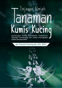 Tinjauan Ilmiah Tanaman Kumis Kucing : kandungan kimia, pemakai tradisional, aktivitas farmakologi dan upaya peningkatan kadar senyawa aktif