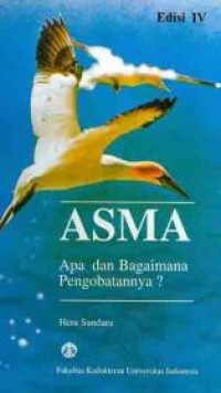 ASMA : Apa dan Bagaimana Pengobatannya? Edisi IV