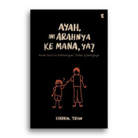 Ayah Ini Arahnya Kemana, Ya?