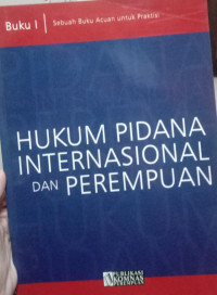 Hukum Pidana Internasional Dan Perempuan Buku I