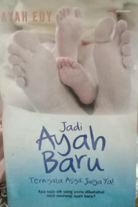 Jadi Ayah Baru :Ternyata Asyik Juga ya
