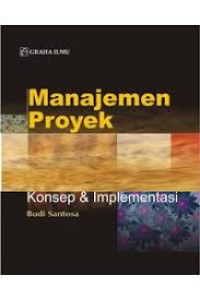 Manajemen Proyek, Konsep & Implementasi