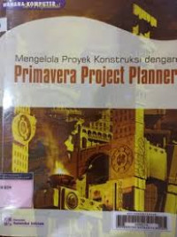 Mengelola Proyek Konstruksi Dengan, Primavera Project Planner