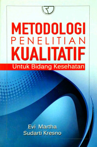 Metodologi Penelitian Kualitatif: Untuk Bidang Kesehatan
