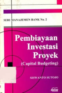 Pembiayaan Investasi Proyek : Capital Budgeting