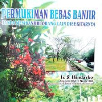 Pemukiman Bebas Banjir : Tanpa Membajiri Orang Lain Disekitarnya