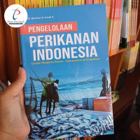 Pengelolaan Perikanan Indonesia : Catatan Mengenai Potensi, Permasalahan & Prospeknya
