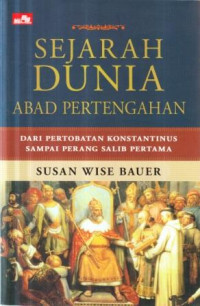 Sejarah Dunia Abad Pertengahan : Dari Pertobatan Konstantinus Sampai Perang Salib Pertama