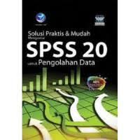 Solusi Praktis & Mudah Menguasai SPSS 20 Untuk Pengolahan Data
