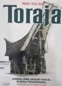 Toraja : Simbolisme Unsur Visual Rumah Tradisional