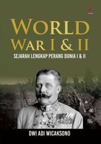 World war I & II = sejarah lengkap perang dunia I & II