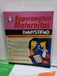 Keperawatan Maternitas Demystified : buku wajib bagi praktisi dan mahasiswa keperawatan